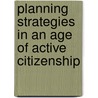 Planning strategies in an age of active citizenship door Beitske Boonstra