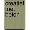 Creatief met beton by S. Rogaczewski-Nogai