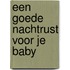 Een goede nachtrust voor je baby