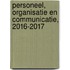Personeel, organisatie en communicatie, 2016-2017