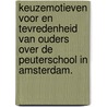 Keuzemotieven voor en tevredenheid van ouders over de Peuterschool in Amsterdam. door Maartje van Daalen