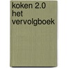 Koken 2.0 het vervolgboek door Onbekend