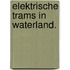 Elektrische trams in Waterland.
