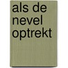 Als de nevel optrekt door Irene van Dijk