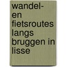 Wandel- en Fietsroutes langs bruggen in Lisse door Nico Groen