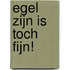 Egel zijn is toch fijn!