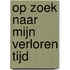 Op zoek naar mijn verloren tijd