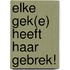 Elke Gek(e) heeft haar gebrek!