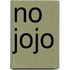 No jojo