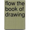 Flow The book of drawing door Onbekend
