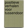 Positieve verhalen voor tussendoor by Wijnand van de Meeberg