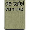 De Tafel van Ike door Onbekend