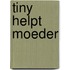 Tiny helpt moeder