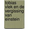 Tobias Vlek en de vergissing van Einstein door Celeste Lupus