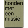 Honden met een missie door Robert Jan Blom
