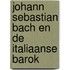 Johann Sebastian Bach en de Italiaanse barok