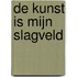 De kunst is mijn slagveld