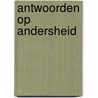 Antwoorden op andersheid by Gustaaf Bos