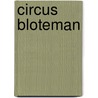 Circus Bloteman by Ruud Den Drijver