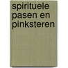 Spirituele Pasen en Pinksteren by Tanja Rozema