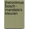 Jheronimus Bosch - Mandala's kleuren door Sergio Guinot Studio