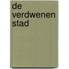 De verdwenen stad door Ton van Reen