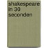 Shakespeare in 30 seconden