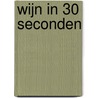 Wijn in 30 seconden door Gérard Basset