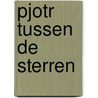 Pjotr tussen de sterren door L.E.M. de Boer