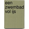 Een zwembad vol ijs door Ineke van Leeuwen