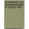 Winkelweek met etalagewedstrijd 9-19 april 1930 door Lieke Boumans-Willems