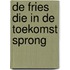 De Fries die in de toekomst sprong
