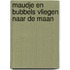 Maudje en Bubbels vliegen naar de maan