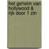 Het geheim van Hollywood & Rijk door 1 zin