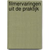 Filmervaringen uit de praktijk door Paul Ruven