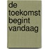 De toekomst begint vandaag
