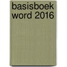 Basisboek Word 2016 by Hans Mooijenkind
