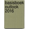 Basisboek outlook 2016 door Dick Knetsch