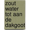 Zout water tot aan de dakgoot door John Brosens