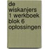 De Wiskanjers 1 Werkboek Blok 6 Oplossingen