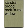 Xandra Brood. Rock-'n-roll widow by Rutger Vahl