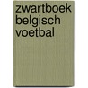 Zwartboek Belgisch voetbal by René Talmans