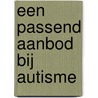 Een passend aanbod bij autisme door Ina van Berckelaer-Onnes
