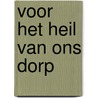 Voor het heil van ons dorp door Gerrie Gruntjes