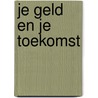 Je geld en je toekomst door Jaap Noorda