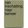 Van inschatting naar beheer by Lieselot Scholten