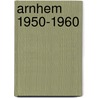 Arnhem 1950-1960 door Ad Lansink