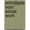 Schrijfgids voor social work door Kim Hartenberg-ter Hedde