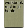 Werkboek rust in je hoofd door Elvira Heuvelmans