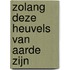 Zolang deze heuvels van aarde zijn